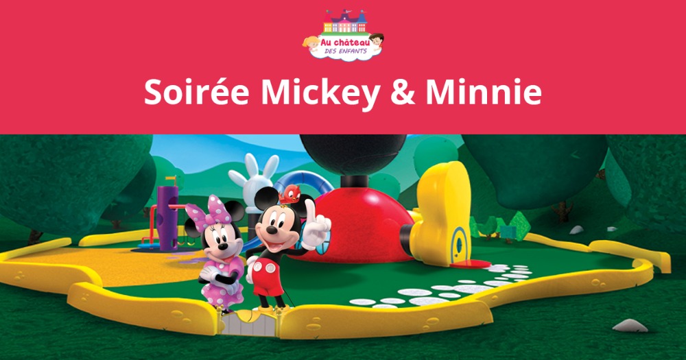 Soirée Mickey et Minnie Au château des enfants